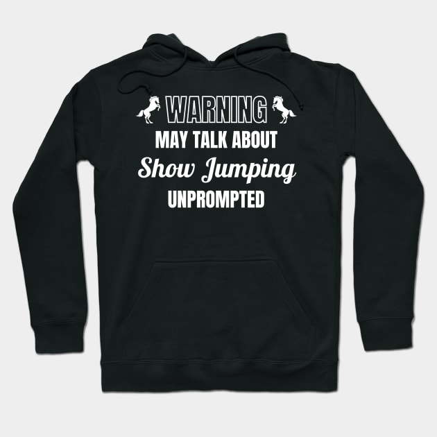 Warning - May Talk About Show Jumping Unprompted Hoodie by Comic Horse-Girl